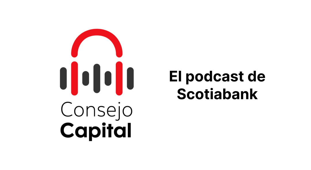 podcast consejo capital scotiabank 